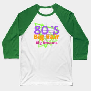 1980 RETRO Big Hair Big Dreams Baseball T-Shirt